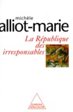 Michèle Alliot-Marie - La République des irresponsables.