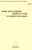  Société Démographie Historique et Patrice Bourdelais - Annales De Demographie Historique N° 1 1999 : Faire Son Chemin Dans La Ville. La Mobilite Intra-Urbaine.