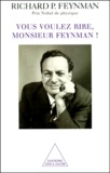 Richard Feynman - Vous Voulez Rire, Monsieur Feynman ! Entretiens Avec Ralph Leighton.