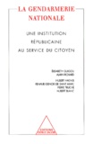  Anonyme - La Gendarmerie Nationale. Une Institution Republicaine Au Service Du Citoyen.