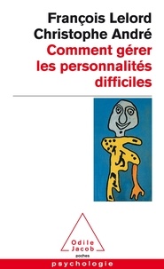 François Lelord et Christophe André - Comment Gerer Les Personnalites Difficiles.