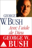 George W. Bush - Avec L'Aide De Dieu.