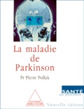 Pierre Pollak - La maladie de Parkinson. - Edition 2000.