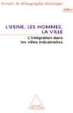  Anonyme - Annales De Demographie Historique 2eme Trimestre 1999 : L'Usine, Les Hommes, La Ville. L'Integration Dans Les Villes Industrielles.