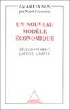 Amartya Sen - Un Nouveau Modele Economique. Developpement, Justice, Liberte.