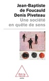 Denis Piveteau et Jean-Baptiste de Foucauld - Une Societe En Quete De Sens.