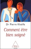 Pierre Khalifa - Comment Etre Bien Soigne.