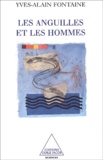 Yves-Alain Fontaine - Les Anguilles Et Les Hommes. Les Incertitudes De L'Adaptation.