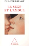 Philippe Brenot - Le sexe et l'amour.