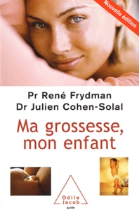 René Frydman et Julien Cohen-Solal - Ma Grossesse, Mon Enfant.
