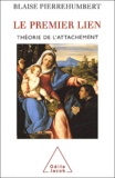 Blaise Pierrehumbert - Le Premier Lien. Theorie De L'Attachement.