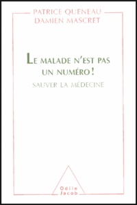 Patrice Queneau et Damien Mascret - Le malade n'est pas un numéro ! - Sauver la médecine.