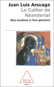 Juan Luis Arsuaga - Le collier de Néandertal - Nos ancêtres à l'ère glaciaire.