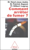 Gilbert Lagrue et Henri-Jean Aubin - Comment arrêter de fumer ?.