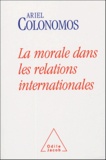 Ariel Colonomos - La morale dans les relations internationales - Rendre des comptes.