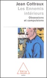 Jean Cottraux - Les ennemis intérieurs - Obsessions et compulsions.