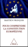 François Bastien - Pour comprendre la constitution européenne.