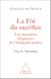 Guy Stroumsa - La fin du sacrifice - Les mutations religieuses de l'Antiquité tardive.