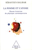 Sébastien Balibar - La pomme et l'atome - 12 histoires de la physique contemporaine.
