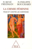 René Frydman et Philippe Bouchard - La chimie féminine - Pour et contre les hormones.