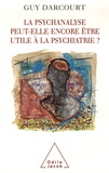 Guy Darcourt - La psychanalyse peut-elle être encore utile à la psychiatrie ?.