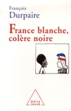 François Durpaire - France blanche, colère noire.
