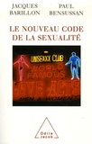 Jacques Barillon et Paul Bensussan - Le Nouveau Code de la sexualité.