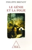 Philippe Brenot - Le Génie et la Folie en peinture, musique, littérature.