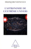 François Vannucci - L'astronomie de l'extrême univers.