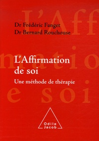Frédéric Fanget et Bernard Rouchouse - L'affirmation de soi : une méthode de thérapie.