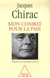 Jacques Chirac - Mon combat pour la paix - Textes et interventions 1995-2007.