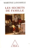 Martine Lani-Bayle - Les Secrets de famille - La transmission de génération en génération.