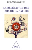 Roland Omnès - La Révélation des lois de la nature.