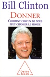 Bill Clinton - Donner - Comment chacun de nous peut changer le monde.