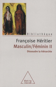 Françoise Héritier - Masculin/féminin - Tome 2, Dissoudre la hiérarchie.