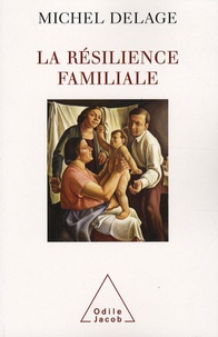 Michel Delage - La résilience familiale.