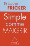 Jacques Fricker - Simple comme maigrir.