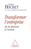 Xavier Hochet et  Capgemini Consulting France - Transformer l'entreprise - De la décision à l'action.