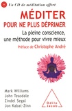 Mark Williams et John Teasdale - Méditer pour ne plus déprimer - La pleine conscience, une méthode pour vivre mieux. 1 CD audio