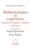 Jacques Bouveresse - Mathématiques et expérience - L'empirisme logique à l'épreuve (1918-1940).