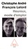 Christophe André et François Lelord - Heureux, mode d'emploi, coffret en 3 volumes : Pshychologie de la peur ; Vivre heureux ; L'Estime de soi.