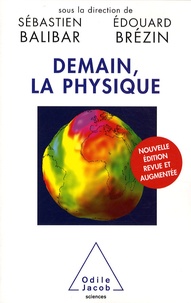 Sébastien Balibar et Edouard Brézin - Demain, la physique.