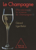 Gérard Liger-Belair - Le Champagne - Effervescence, la science du champagne.