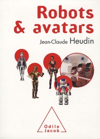 Jean-Claude Heudin - Robots et avatars - Le rêve de Pygmalion.