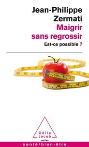 Jean-Philippe Zermati - Maigrir sans regrossir - Est-ce possible ?.