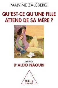 Malvine Zalcberg - Qu'est-ce qu'une fille attend de sa mère ?.