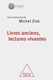 Michel Zink - Livres anciens, lectures vivantes - Ce qui passe et ce qui demeure.