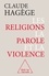 Claude Hagège - Les religions, la parole et la violence.