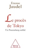 Etienne Jaudel - Le procès de Tokyo - Un Nuremberg oublié.
