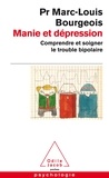 Marc-Louis Bourgeois - Manie et dépression - Comprendre et soigner le trouble bipolaire.